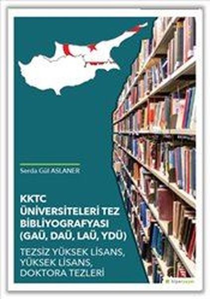 KKTC Üniversiteleri Tez Bibliyografyası-GAÜ, DAÜ, LAÜ, YDÜ