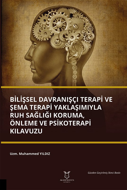 Bilişsel Davranışçı Terapi ve Şema Terapi Yaklaşımıyla Ruh Sağlığı Koruma, Önleme ve Psikoterapi Kılavuzu