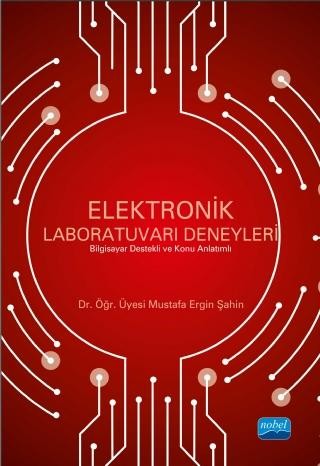 ELEKTRONİK LABORATUVARI DENEYLERİ -Bilgisayar Destekli ve Konu Anlatımlı