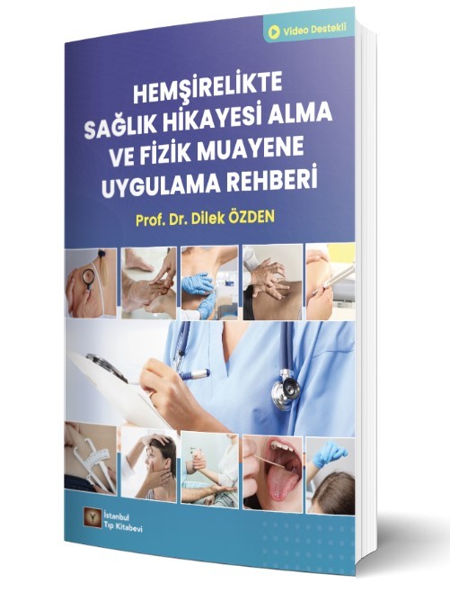 Hemşirelikte Sağlık Hikayesi Alma ve Fizik Muayene Uygulama Rehberi