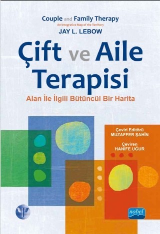 ÇİFT VE AİLE TERAPİSİ - Alanla İlgili Bütüncül Bir Harita - COUPLE AND FAMILY THERAPY - An Integrative Map of the Territory