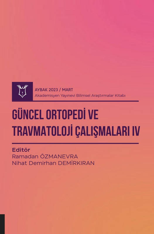 Güncel Ortopedi ve Travmatoloji Çalışmaları IV ( AYBAK 2023 Mart )