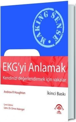 EKG`yi Anlamak (Kendinizi Değerlendirmek İçin Vakalar)