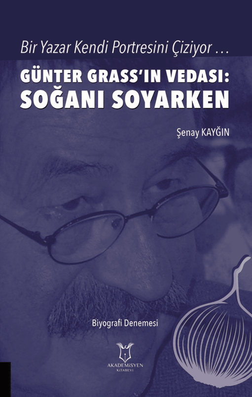 Bir Yazar Kendi Portresini Çiziyor … Günter Grass’ın Vedası: Soğanı Soyarken