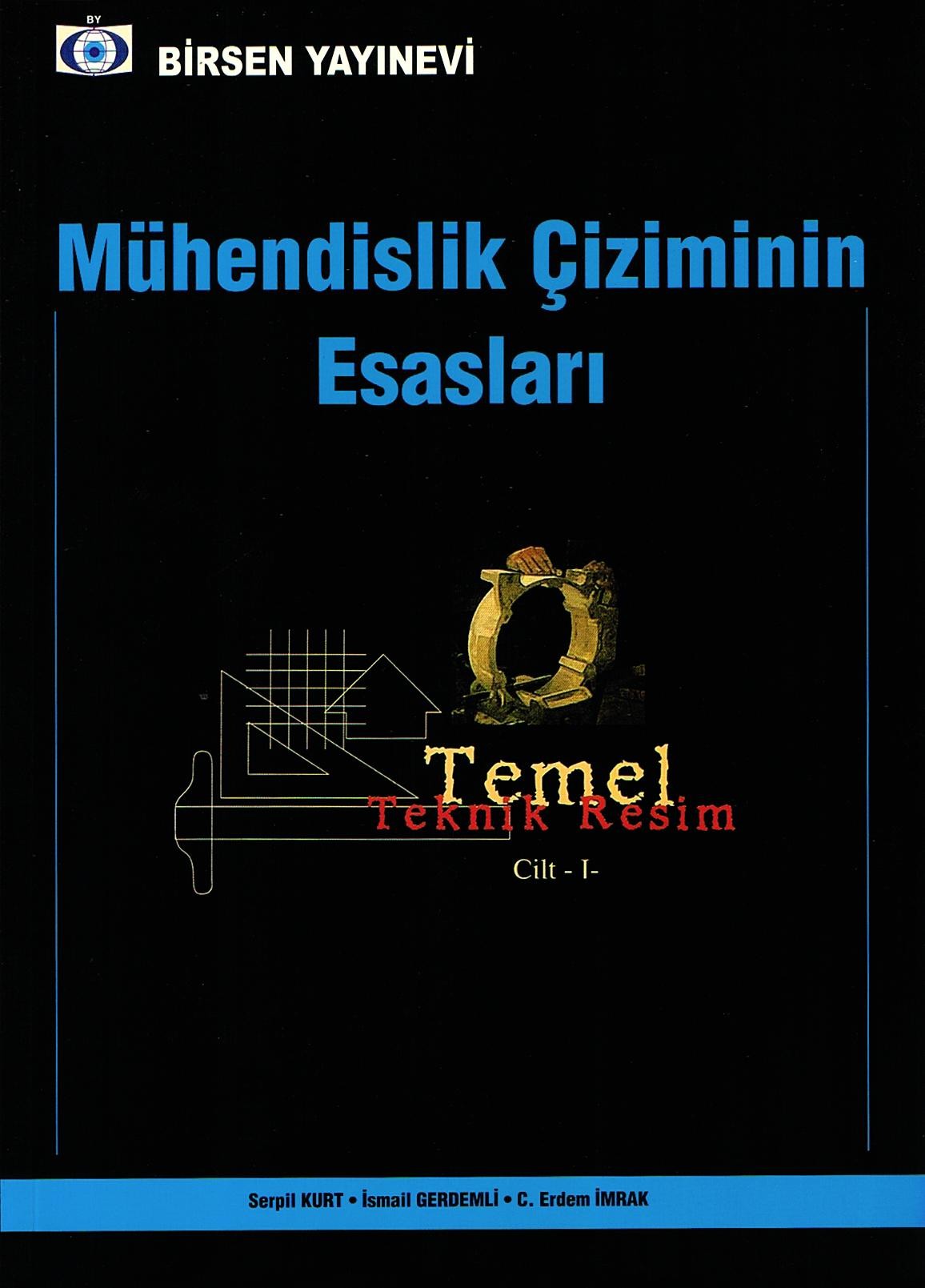Mühendislik Çiziminin Esasları - Temel Teknik Resim Cilt 1