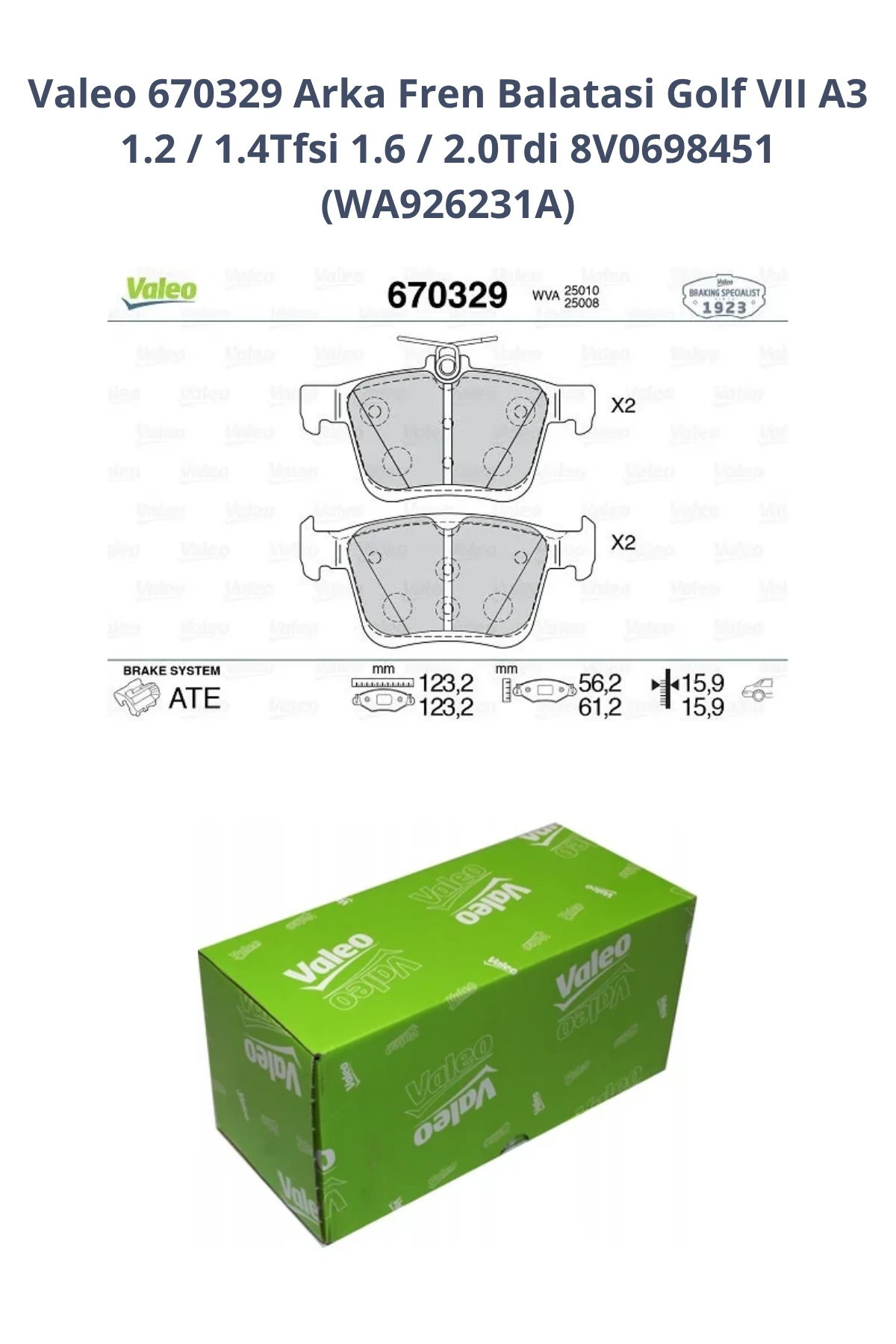 Valeo 670329 Arka Fren Balatasi Golf VII A3 1.2 / 1.4Tfsi 1.6 / 2.0Tdi 8V0698451 (WA926231A)