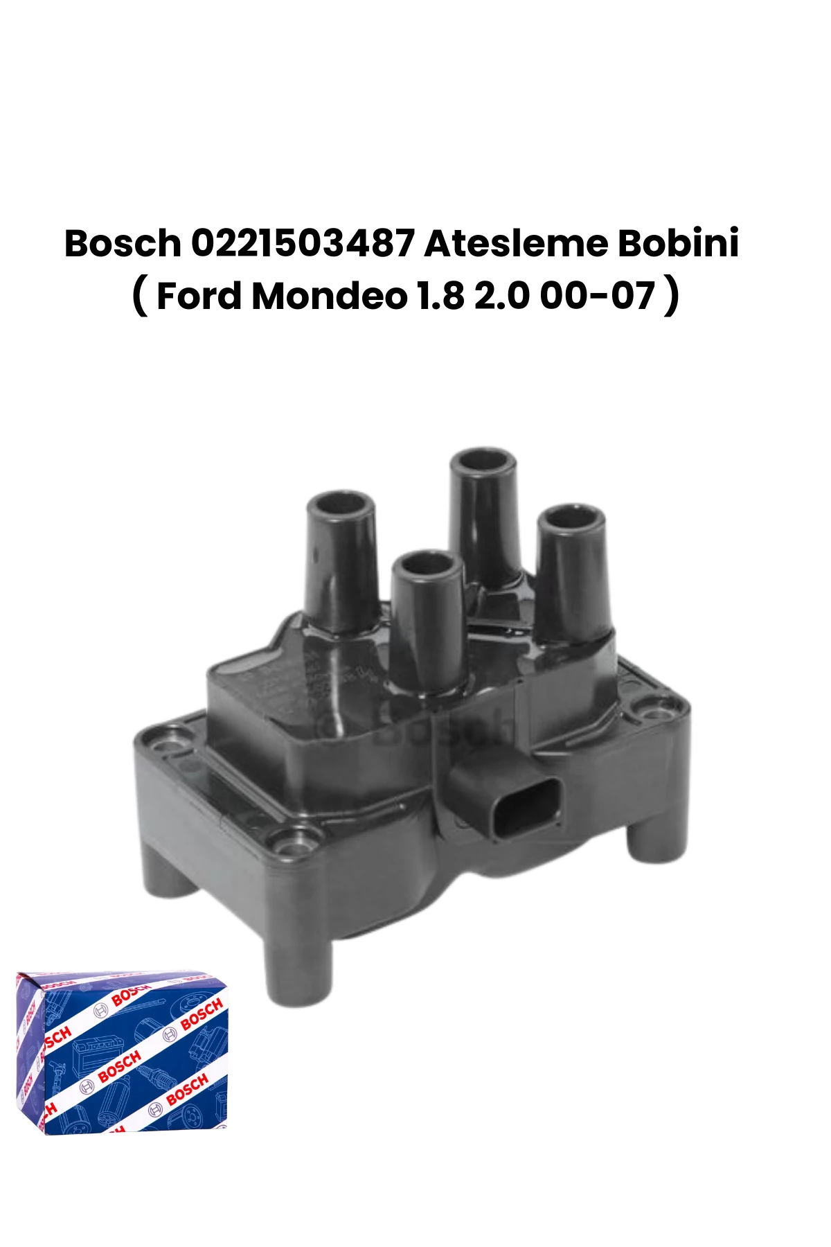 Bosch 0221503487 Atesleme Bobini ( Ford Mondeo 1.8 2.0 00-07 )