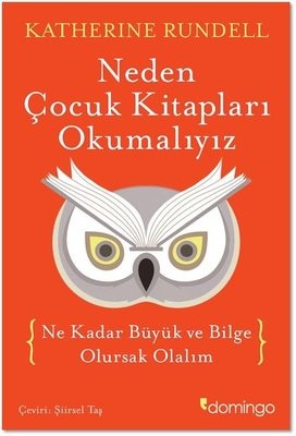 Neden Çocuk Kitapları Okumalıyız? by Katherine Rundell
