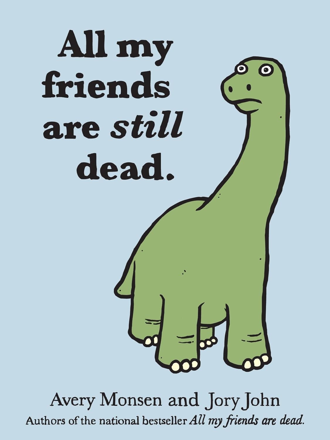 All my friends are still dead by Avery Monsen & Jory John