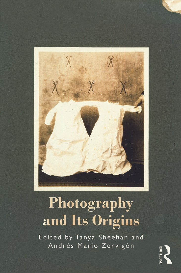 Photography and Its Origins by Tanya Sheehan & Andrés Mario Zervigón