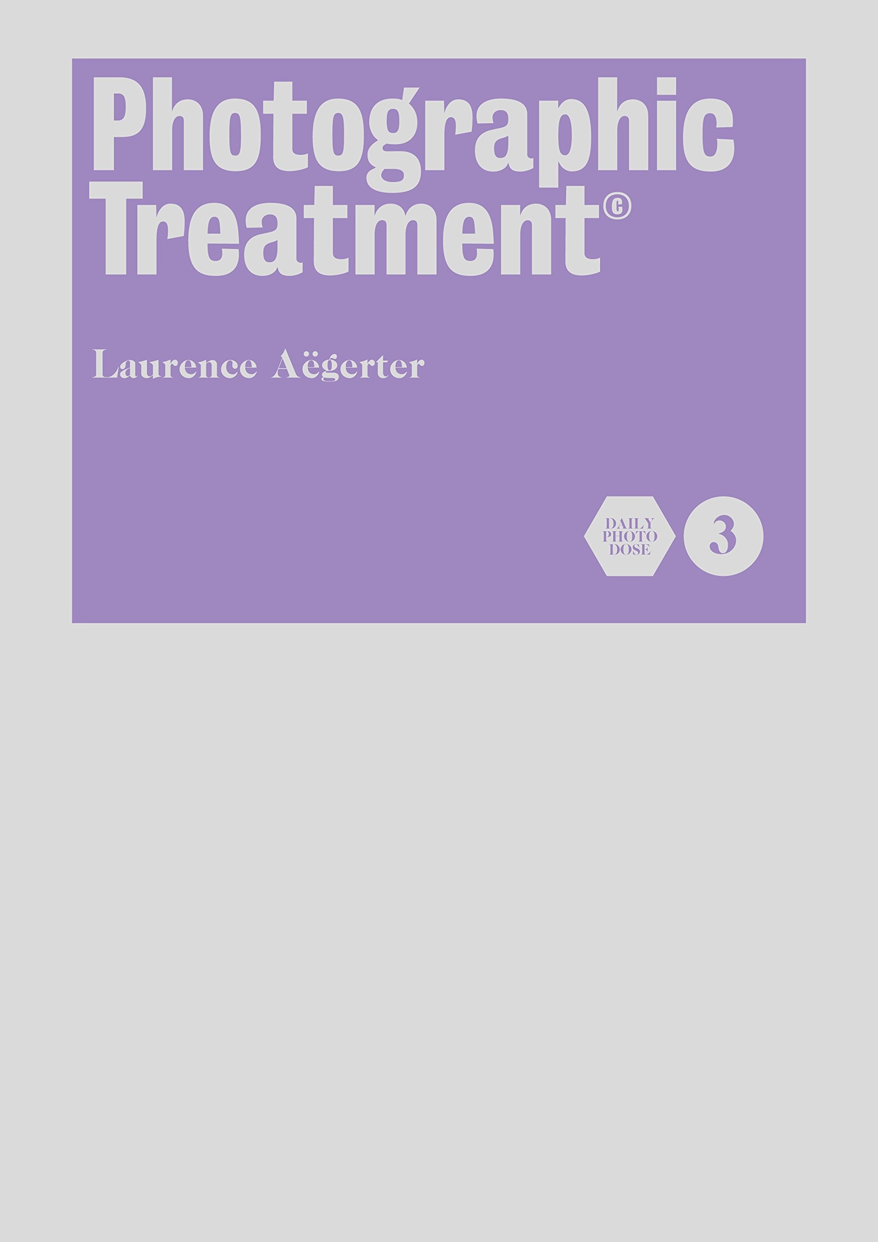 Photographic Treatment Volume 3 by Laurence Aëgerter