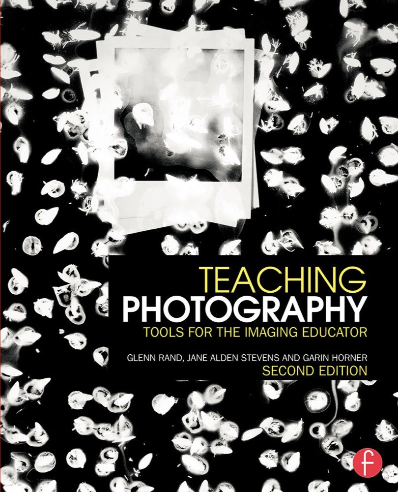Teaching Photography: Tools for the Imaging Educator by  Glenn Rand