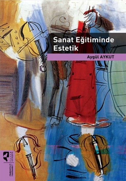 Sanat Eğitiminde Estetik by Aygül Aykut