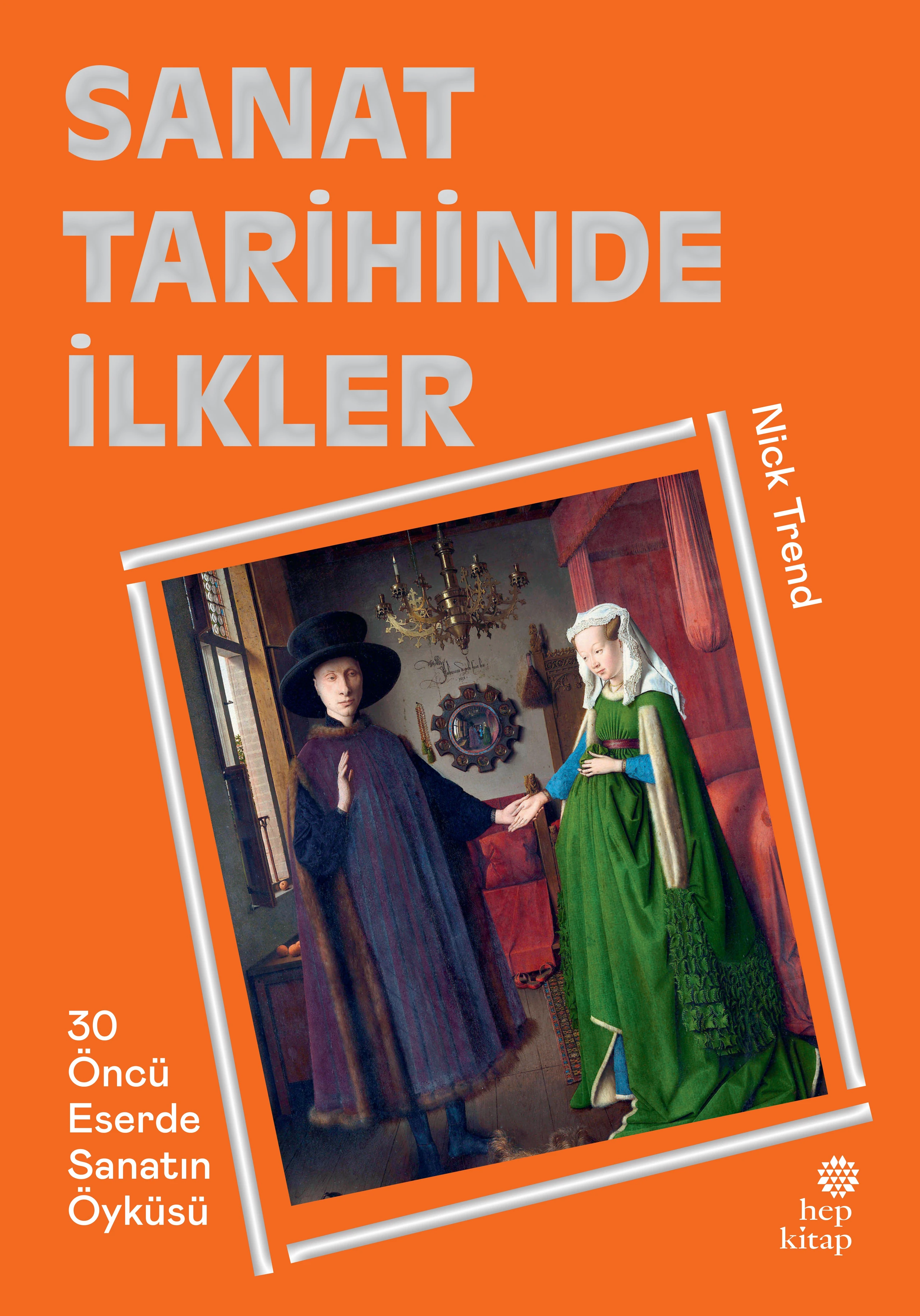 Sanat Tarihinde İlkler by Nick Trend 