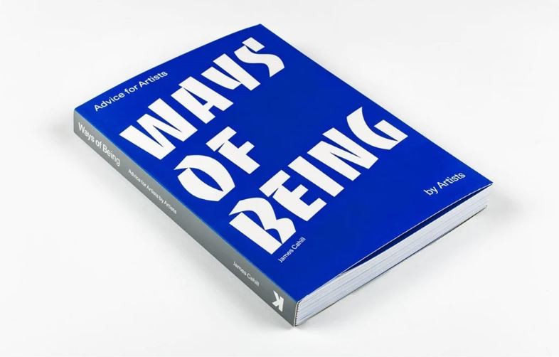 Ways of Being - Advice for Artists by James Cahill