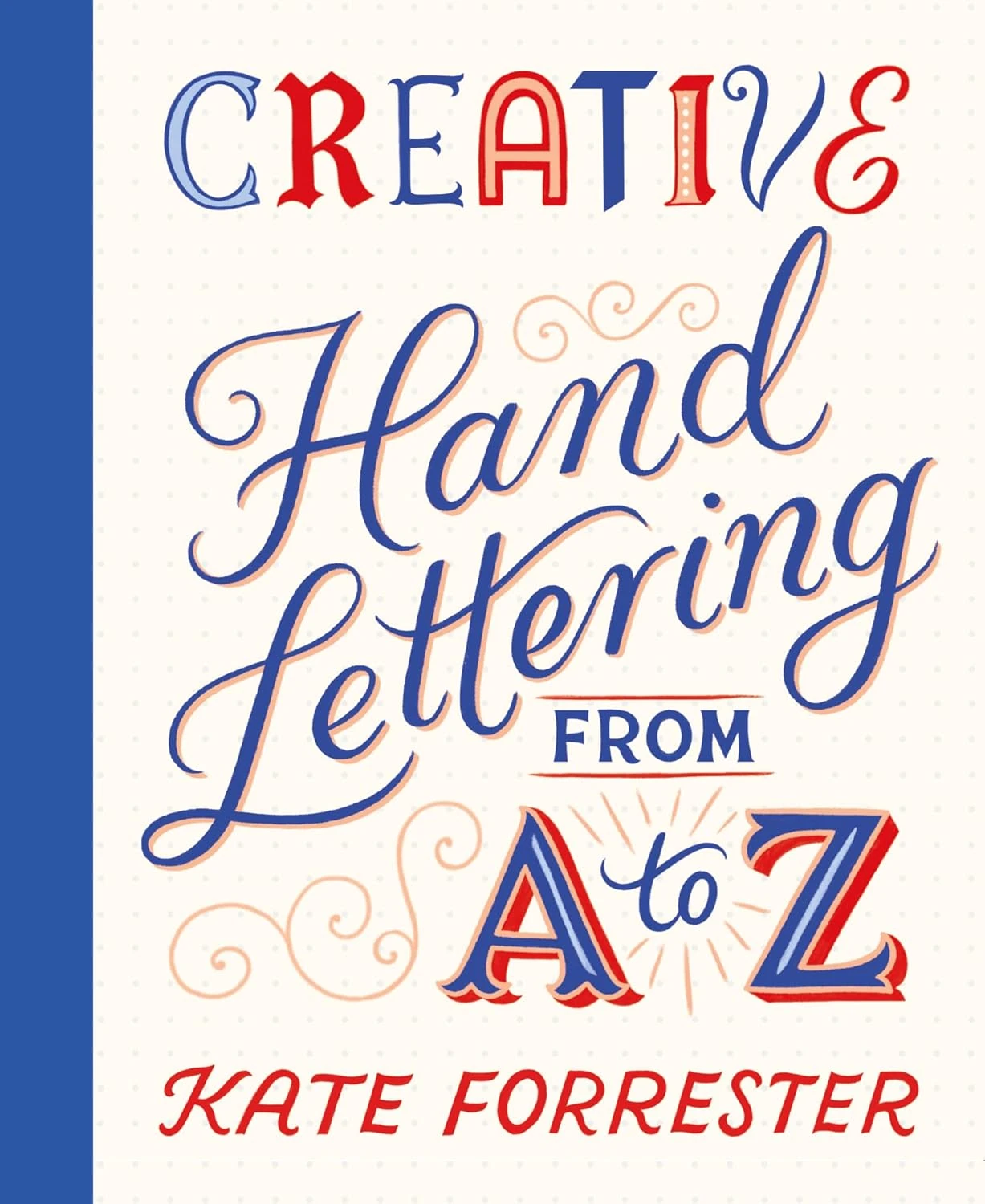 Creative Hand Lettering from A to Z: Make Every Letter Beautiful with ...