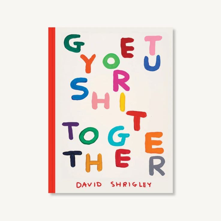 Get Your Sh*t Together by David Shrigley