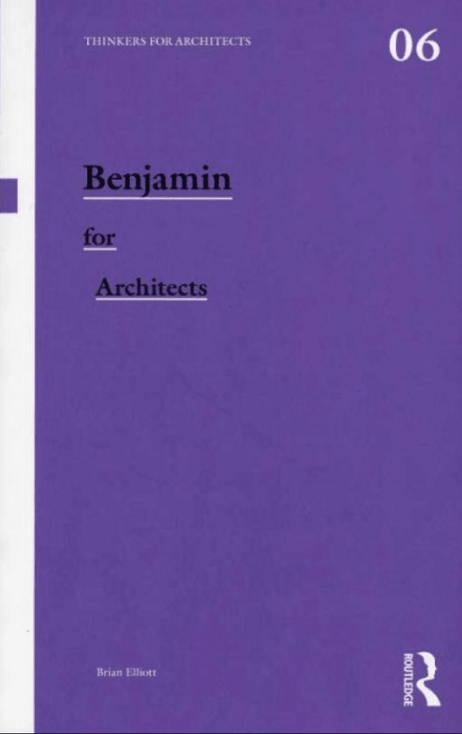 Benjamin for Architects (Thinkers for Architects) by Brain Elliott