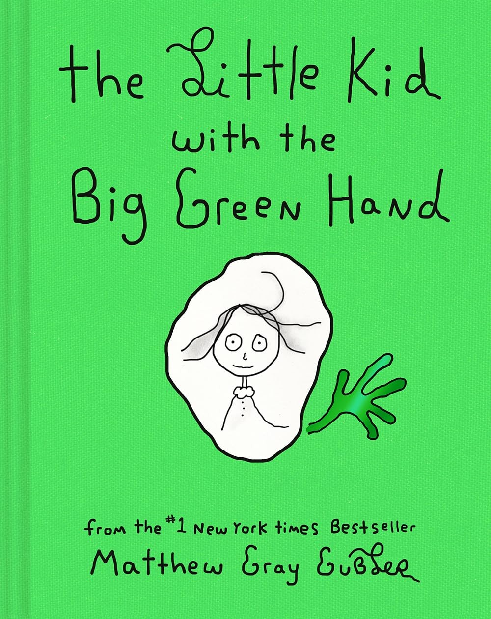 The Little Kid with the Big Green Hand by Matthew Gray Gubler