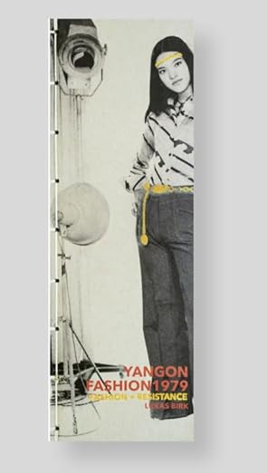 Yangon Fashion 1979: Fashion - Resistance by Lukas Birk