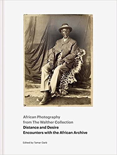 Distance and Desire: Encounters with the African Archive by Tamar Garb