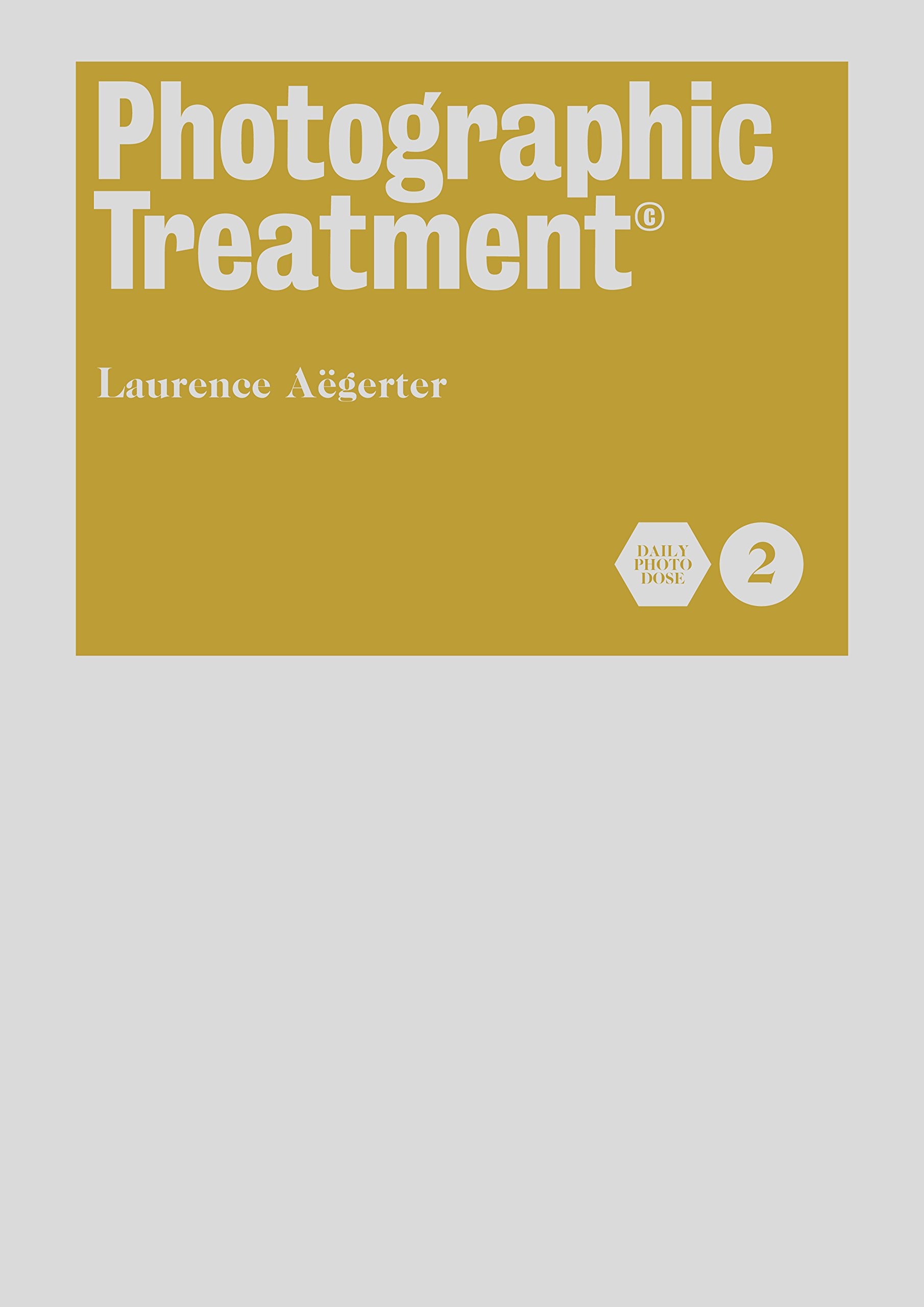 Photographic Treatment Volume 2 by Laurence Aëgerter