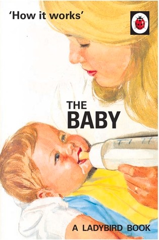 How it Works: The Baby (Ladybird Books for Grown-Ups)