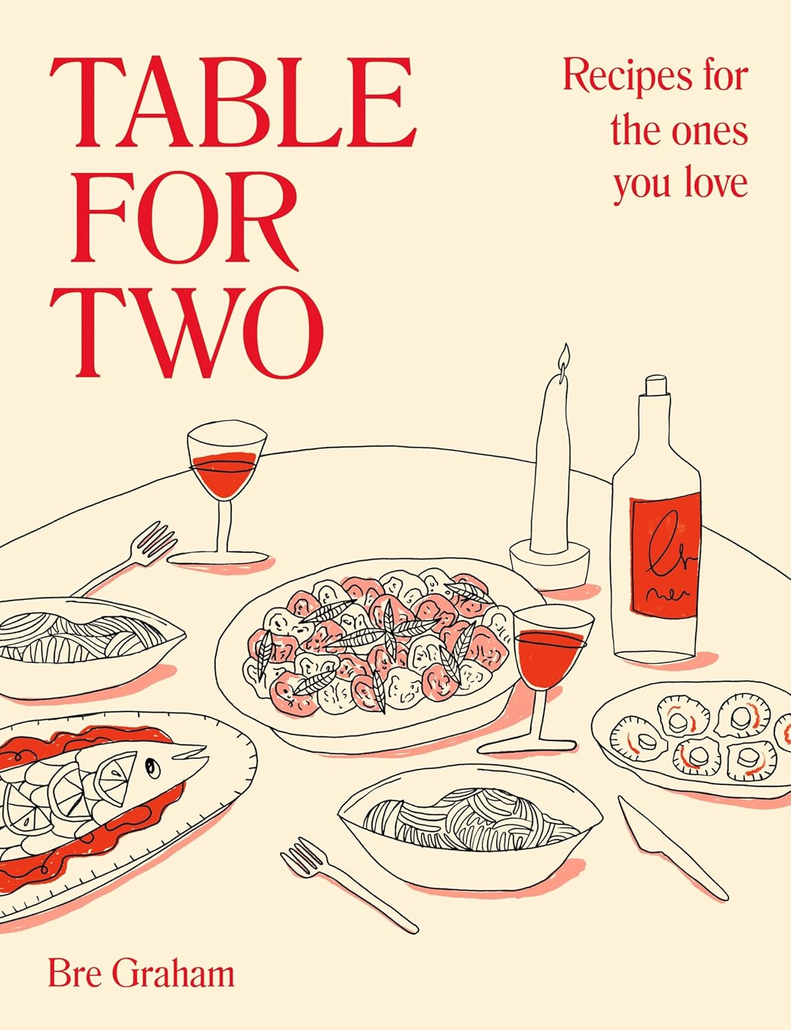 Table for Two: Recipes for the Ones You Love by Bre Graham 