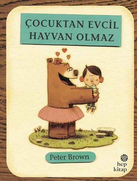 Çocuktan Evcil Hayvan Olmaz by Peter Brown 