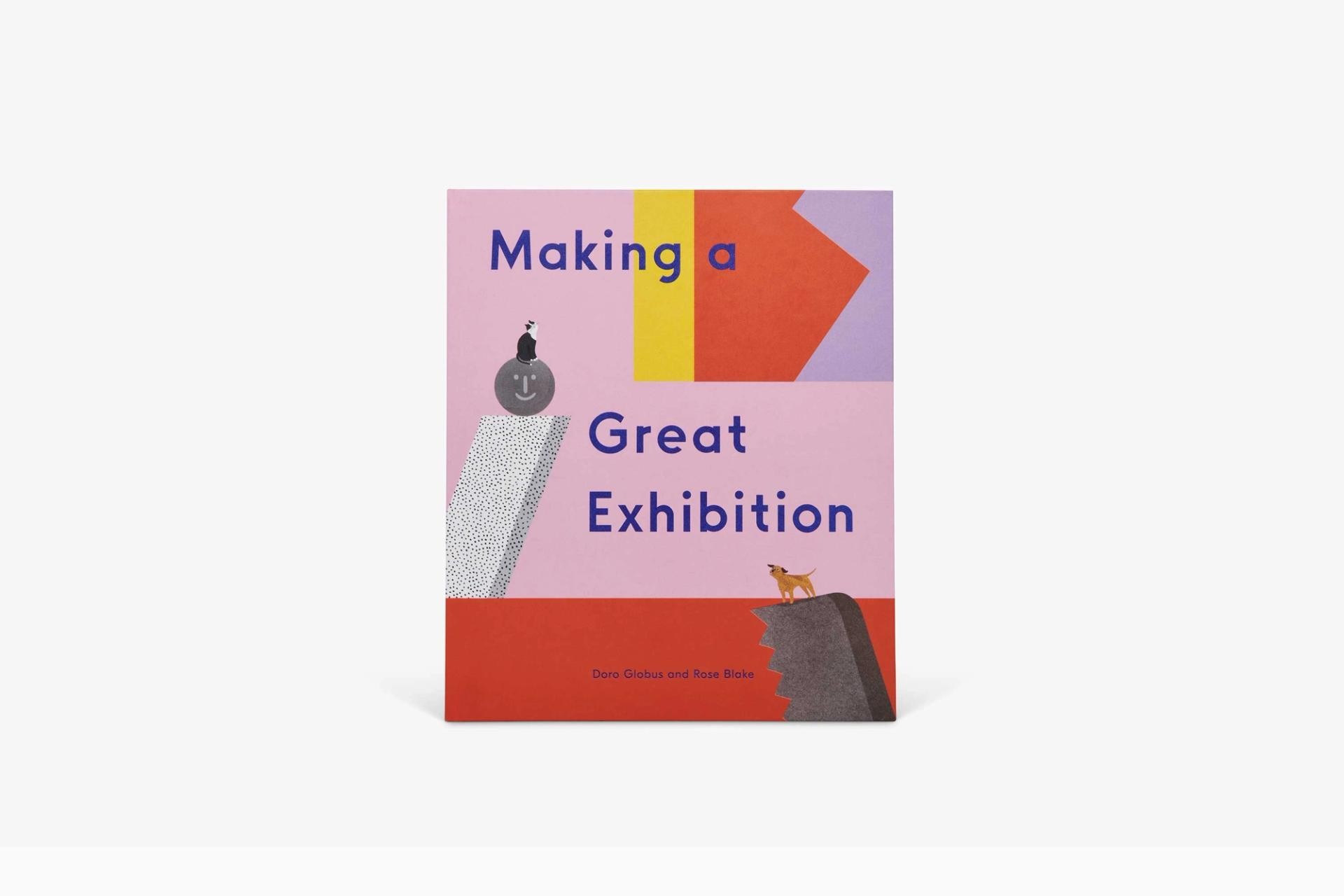 Making a Great Exhibition by Doro Globus and Rose Blake