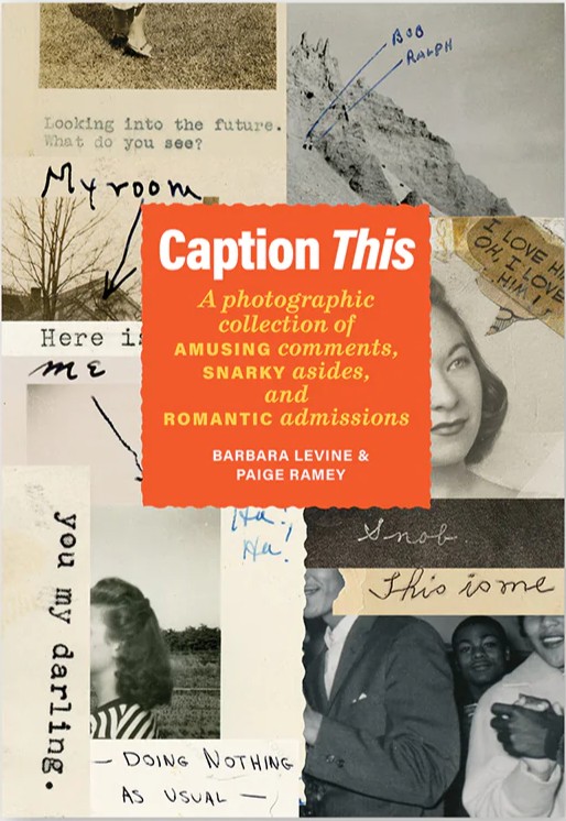 Caption This: A Photographic Collection (...) by  Barbara Levine & Paige Ramey