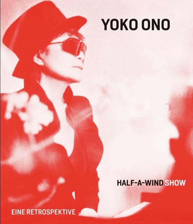 Yoko Ono: Half-a-Wind Show: A Retrospective by Ingrid Pfeiffer