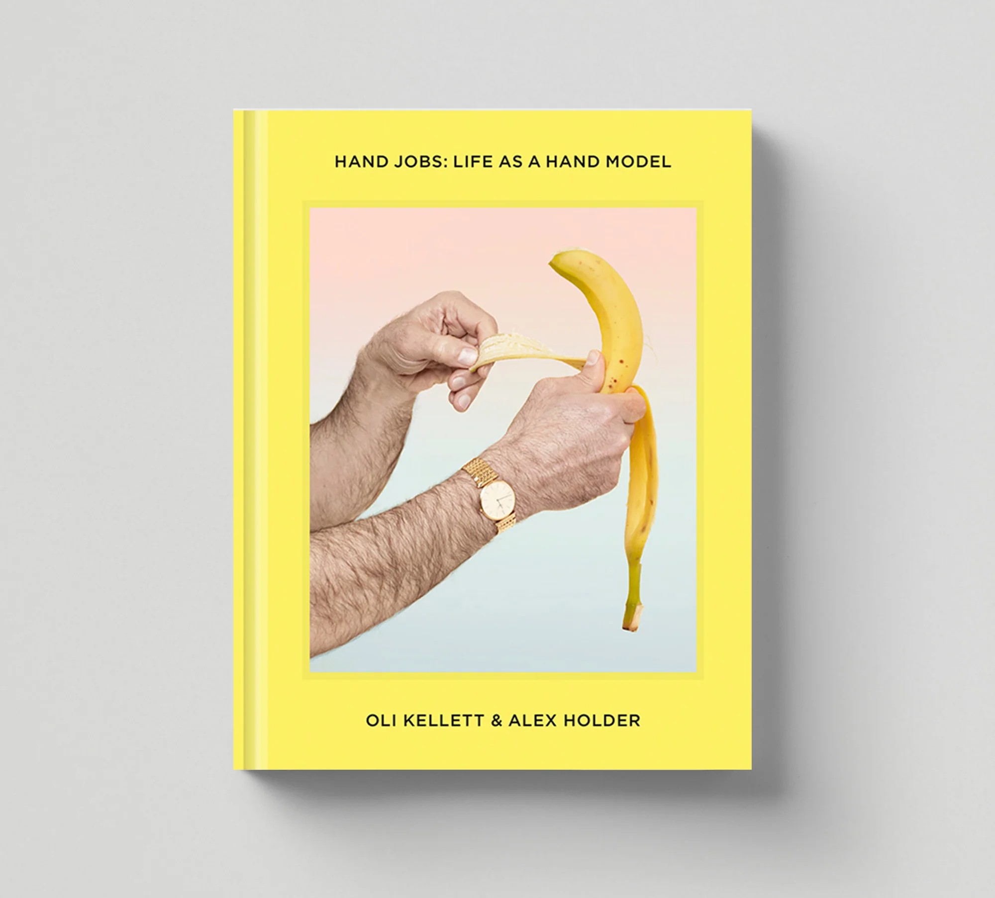 Hand Jobs: Life as a Hand Model by Oli Kellett and Alex Holder