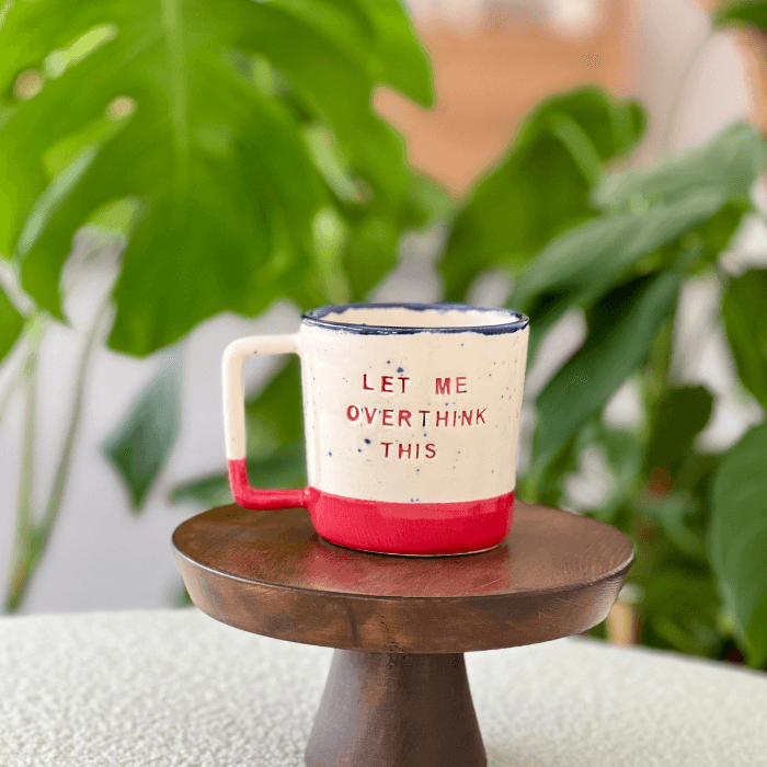 Let Me Overthink This by Paper Ceramic