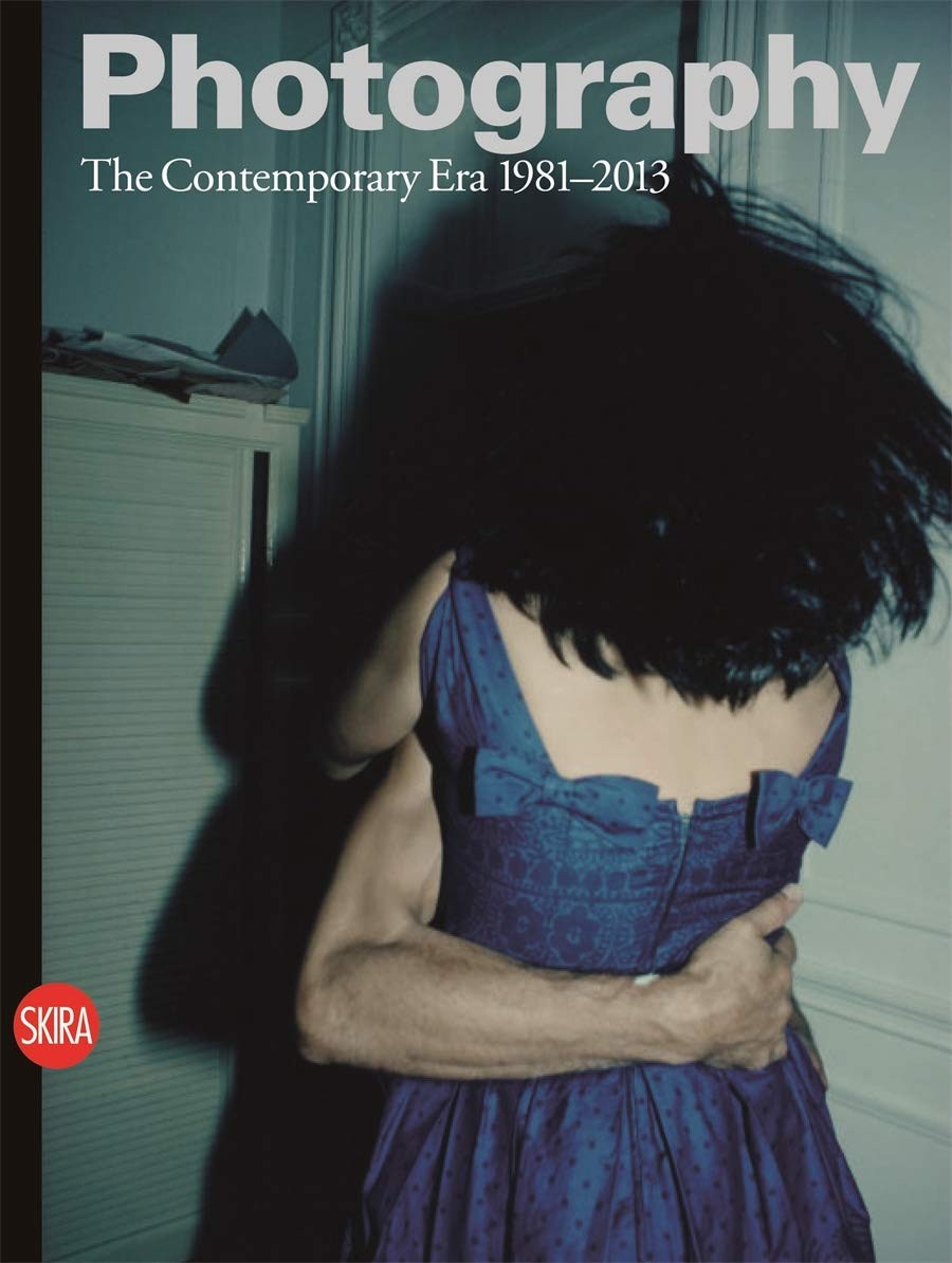 Photography: The Contemporary Era 1981-2013 by Walter Guadagnini