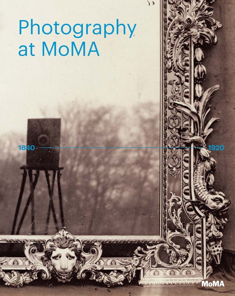 Photography at MoMA: 1840 to 1920 by Q. Bajac, L. Gallun, R. Marcoci, S. Meister