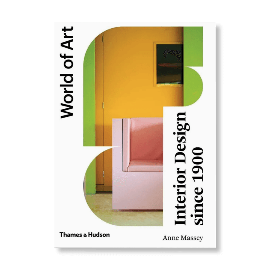 Interior Design Since 1900 (World of Art) by Anne Massey