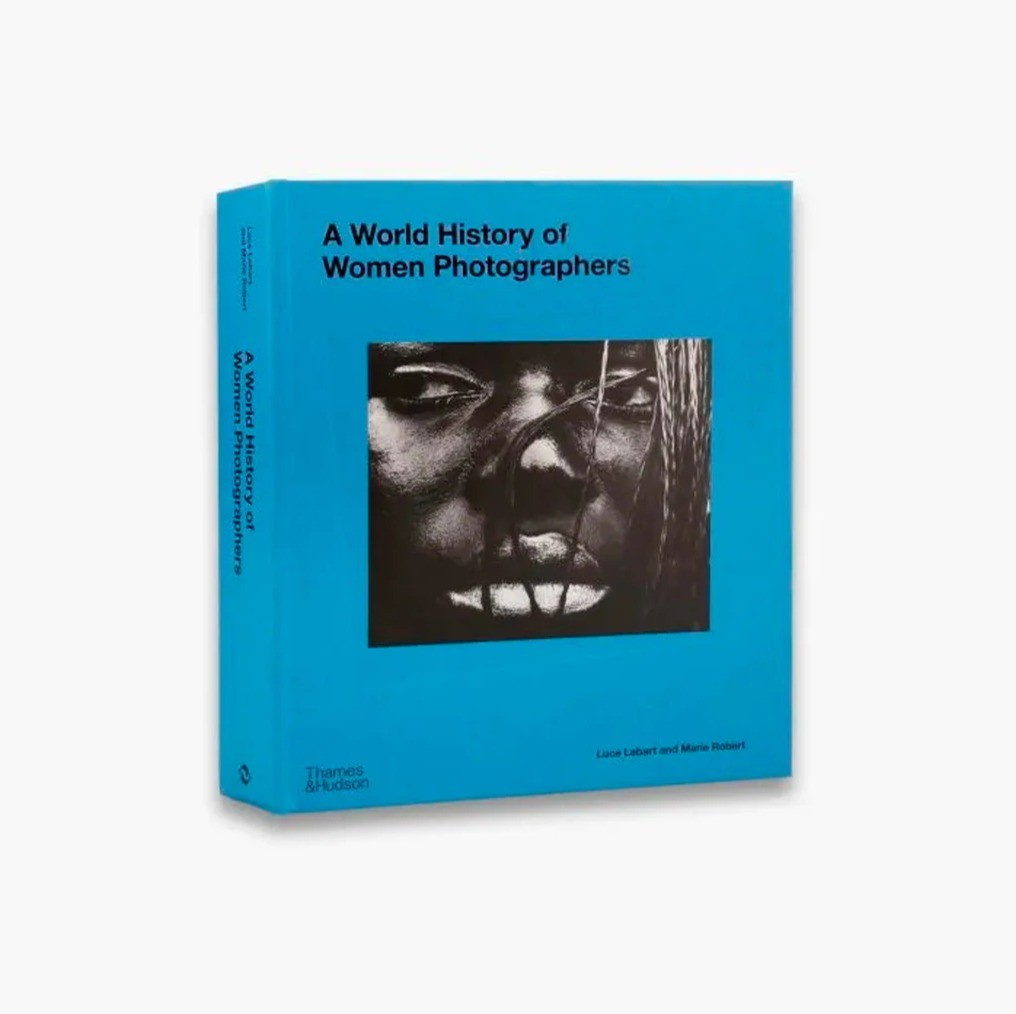 A World History of Women Photographers by Luce Lebart & Marie Robert