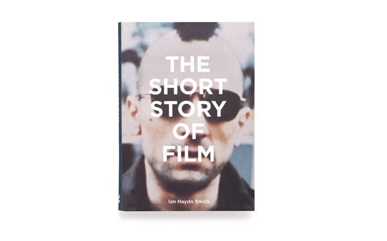 The Short Story of Film by Ian Haydn Smith