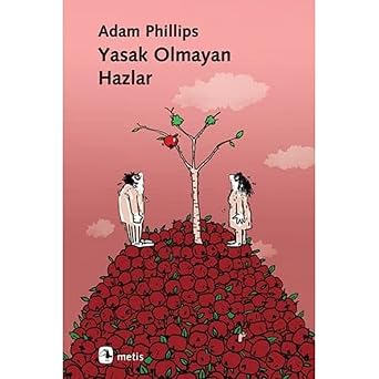Yasak Olmayan Hazlar by Adam Phillips