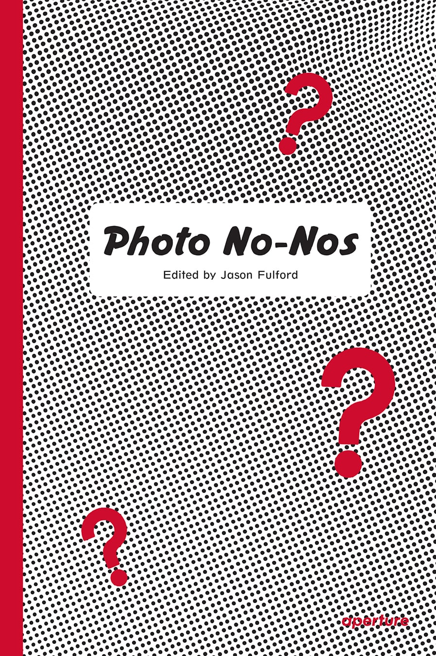 Photo No-Nos: Meditations on What Not to Photograph by Jason Fulford