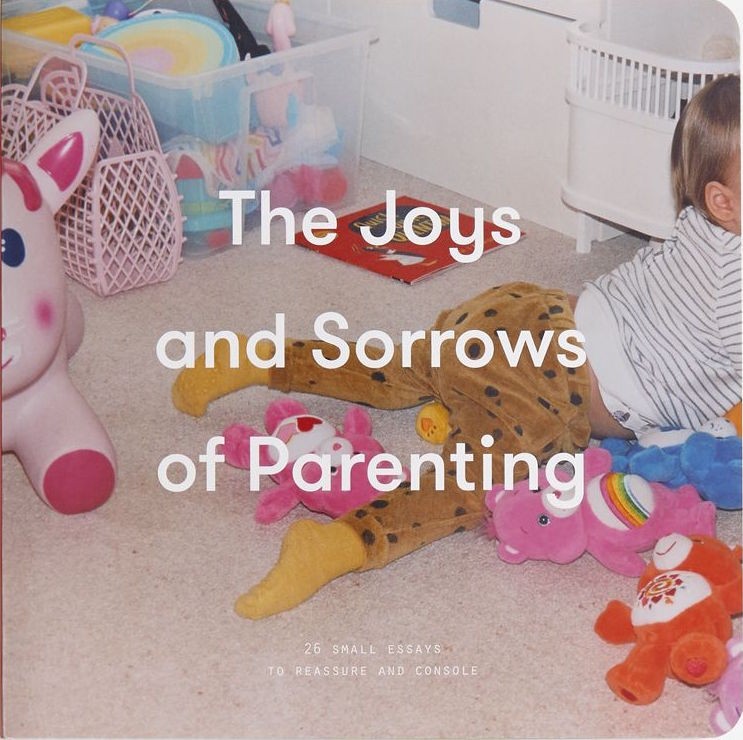 The Joys and Sorrows of Parenting by Bronia Stewart & Alain de Botton