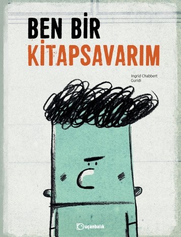 Ben Bir Kitapsavarım by Ingrid Chabbert
