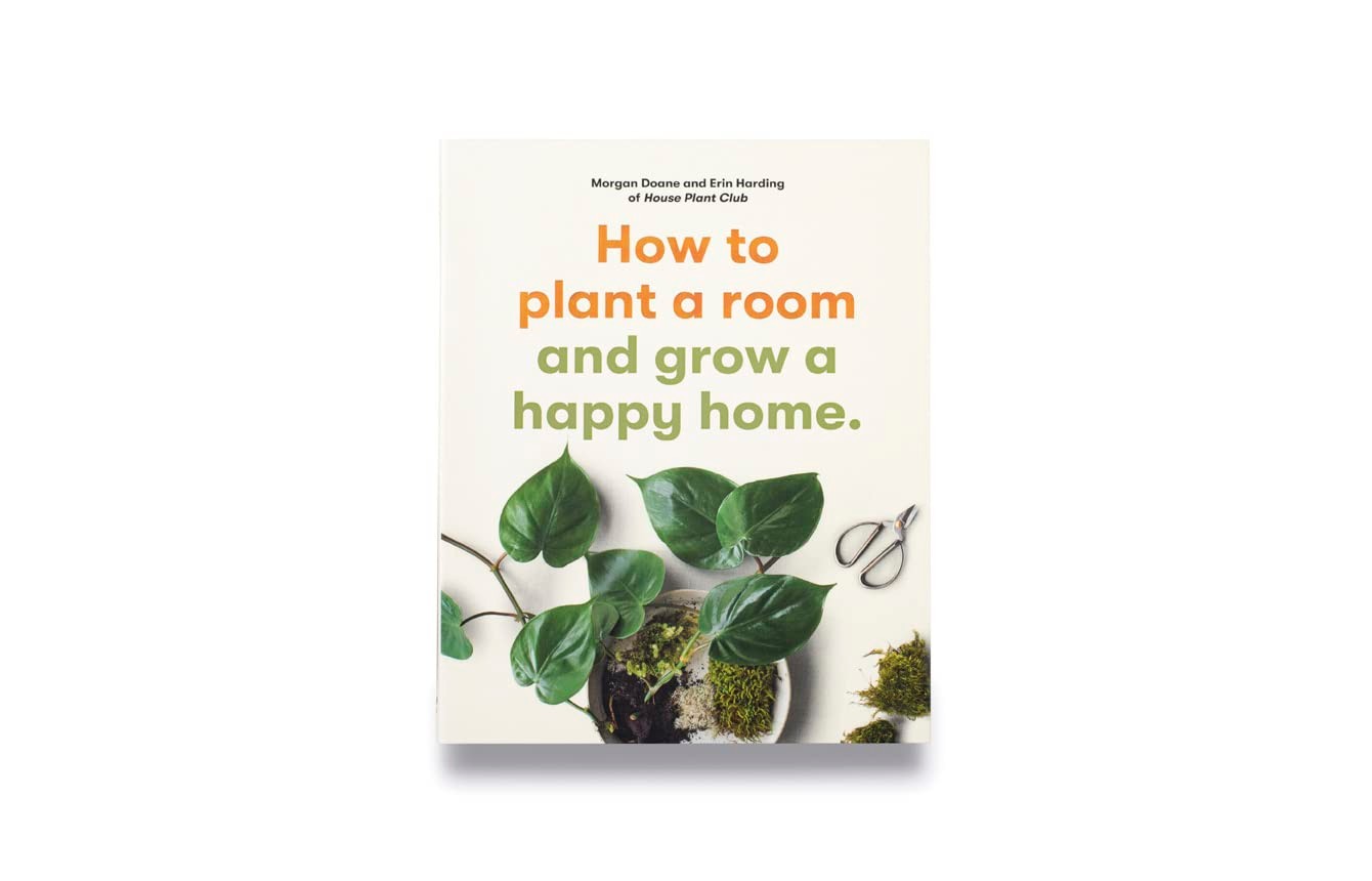 How to Plant a Room: and Grow a Happy Home by Morgan Doane & Erin Harding