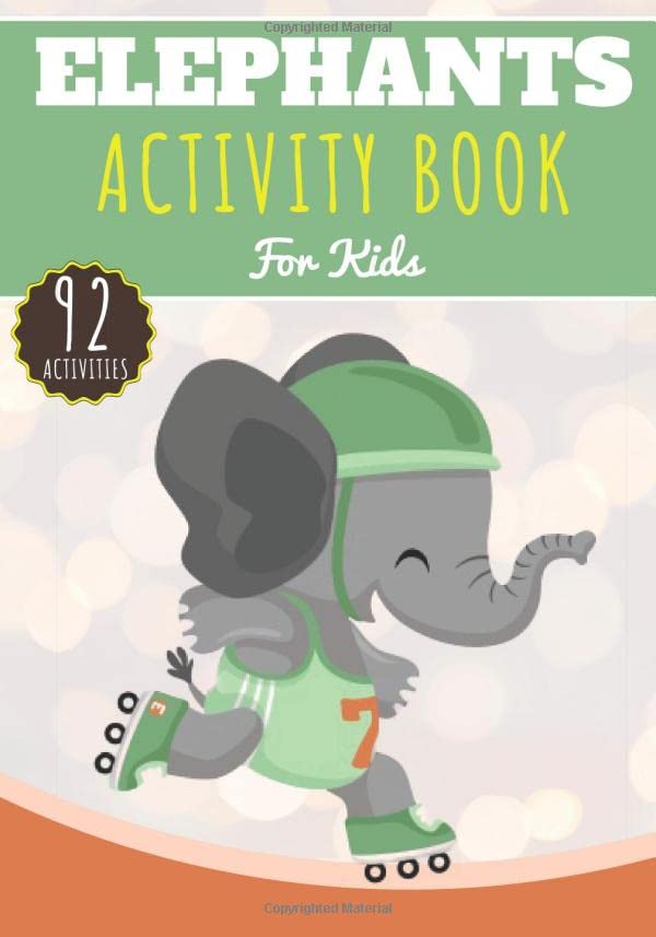 Elephants Activity Book: For Kids 4-8 Years Old Boy & Girl | Preschool Activity Book 92 Activities To Discover Elephants
