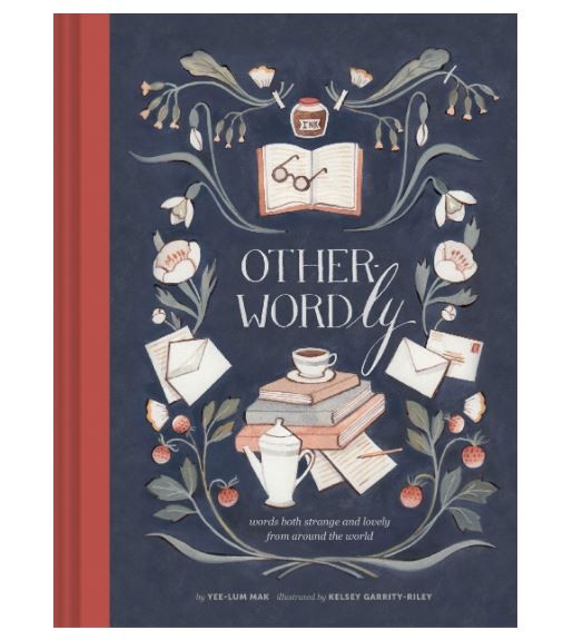 Other-Wordly: Words Both Strange and Lovely from Around the World by Yee-Lum Mak