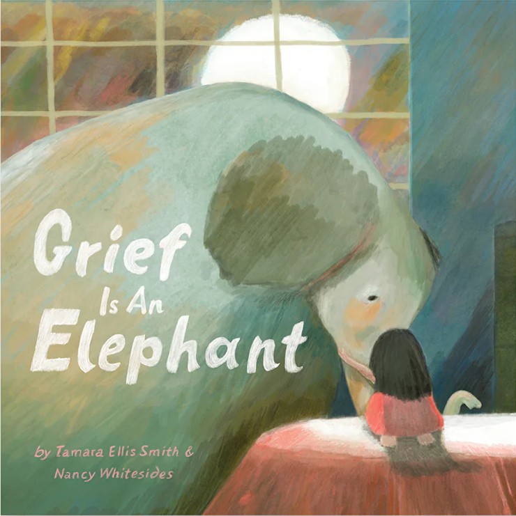 Grief is an Elephant by Tamara Ellis Smith & Nancy Whitesides