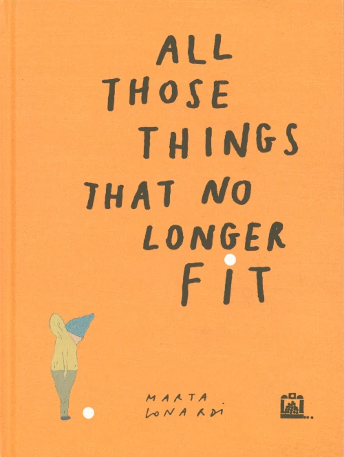 All those things that no longer fit by Marta Lonardi 