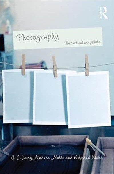 Photography: Theoretical Snapshots by Andrea Noble & J. J. Long, Edward Welch