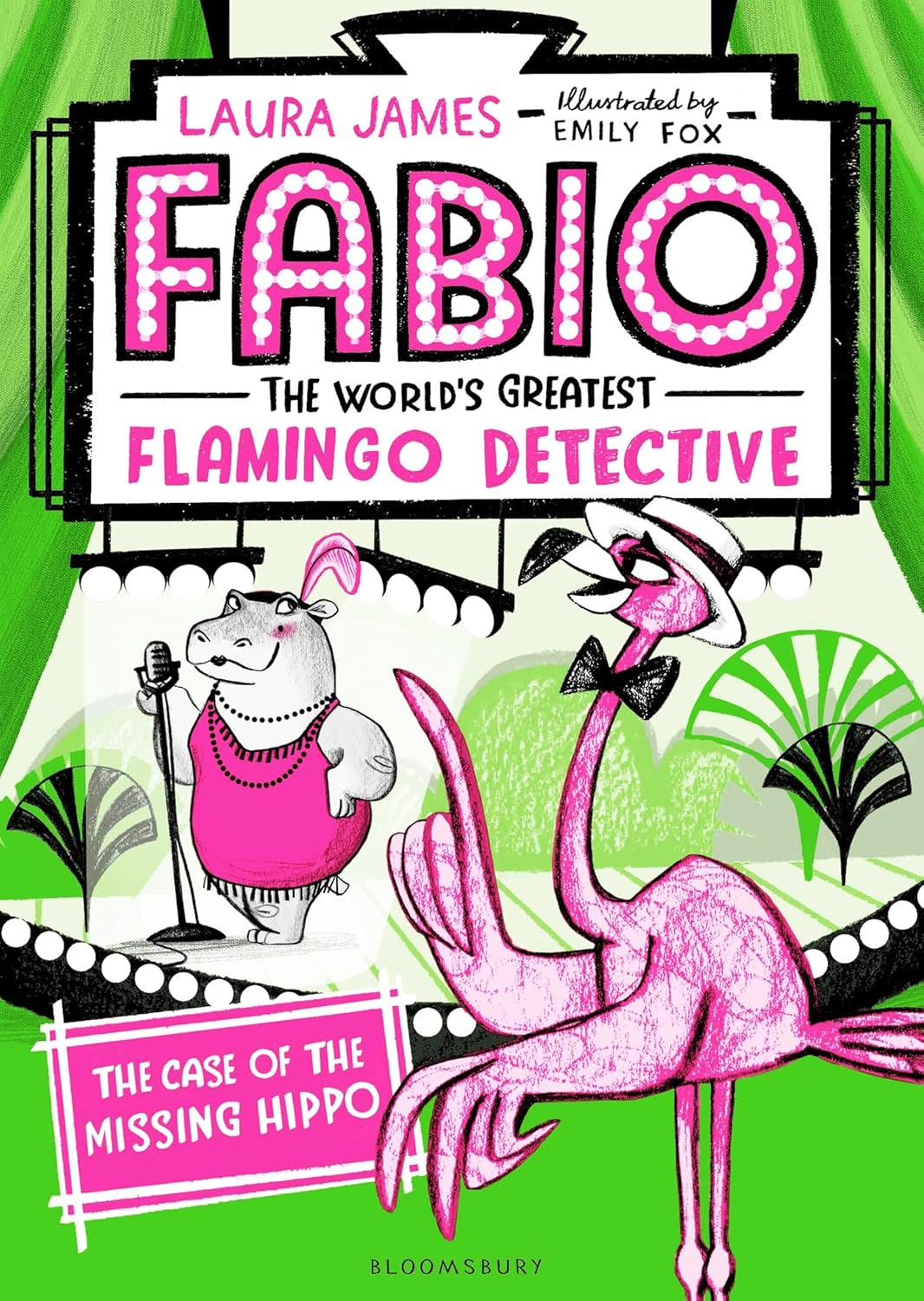 Fabio The World's Greatest Flamingo Detective: The Case of the Missing Hippo by Laura James